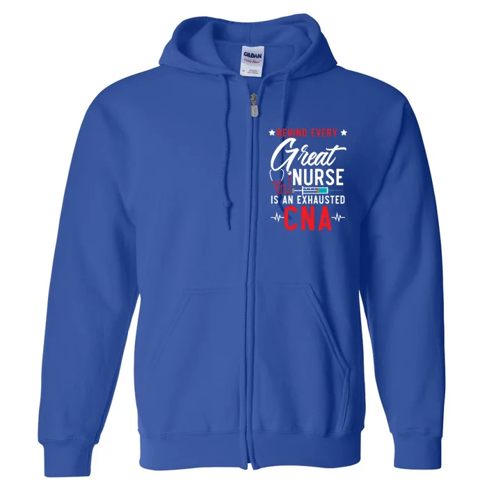 Behind Every Great Nurse Is An Exhausted Cna Life Funny Gift Full Zip Hoodie