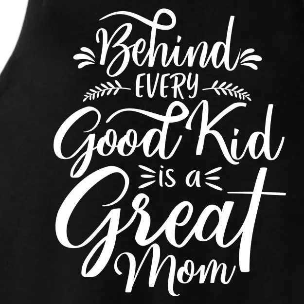 Behind Every Good Kid Is A Great Mom Ladies Tri-Blend Wicking Tank