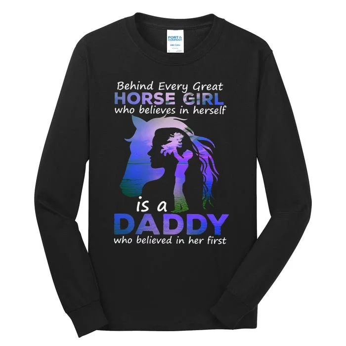 Behind Every Great Horse  Who Believes is a Daddy Tall Long Sleeve T-Shirt