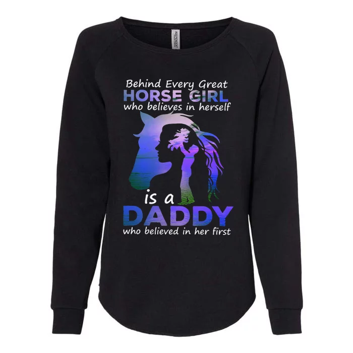 Behind Every Great Horse Who Believes is a Daddy Womens California Wash Sweatshirt