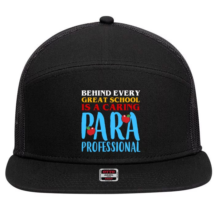 Behind Every Great School Is A Caring Para Professional Gift For Teacher 7 Panel Mesh Trucker Snapback Hat