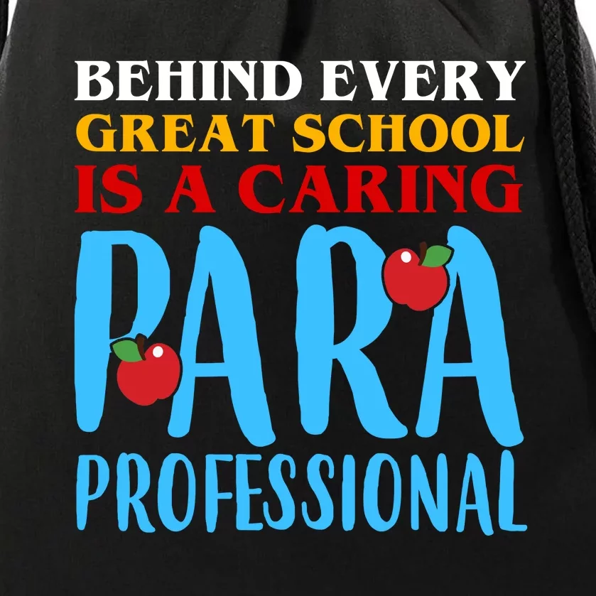 Behind Every Great School Is A Caring Para Professional Gift For Teacher Drawstring Bag