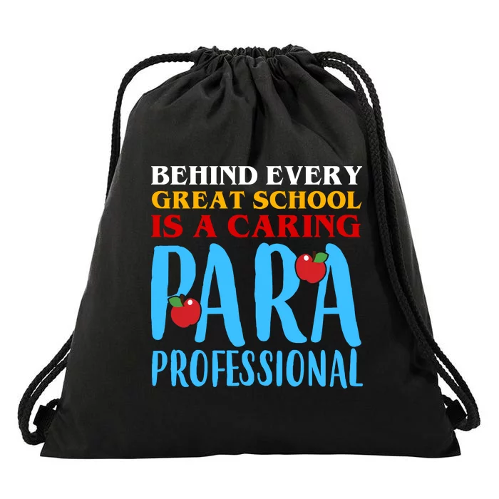 Behind Every Great School Is A Caring Para Professional Gift For Teacher Drawstring Bag