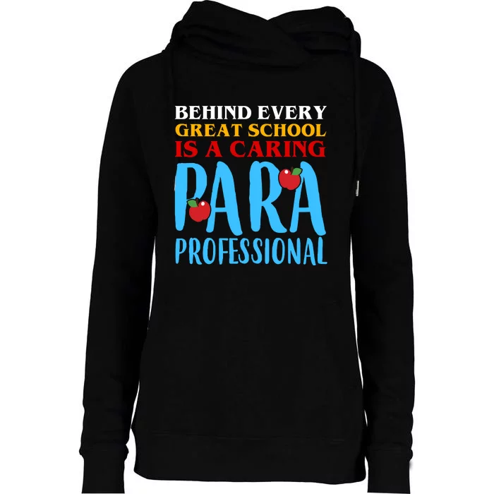 Behind Every Great School Is A Caring Para Professional Gift For Teacher Womens Funnel Neck Pullover Hood