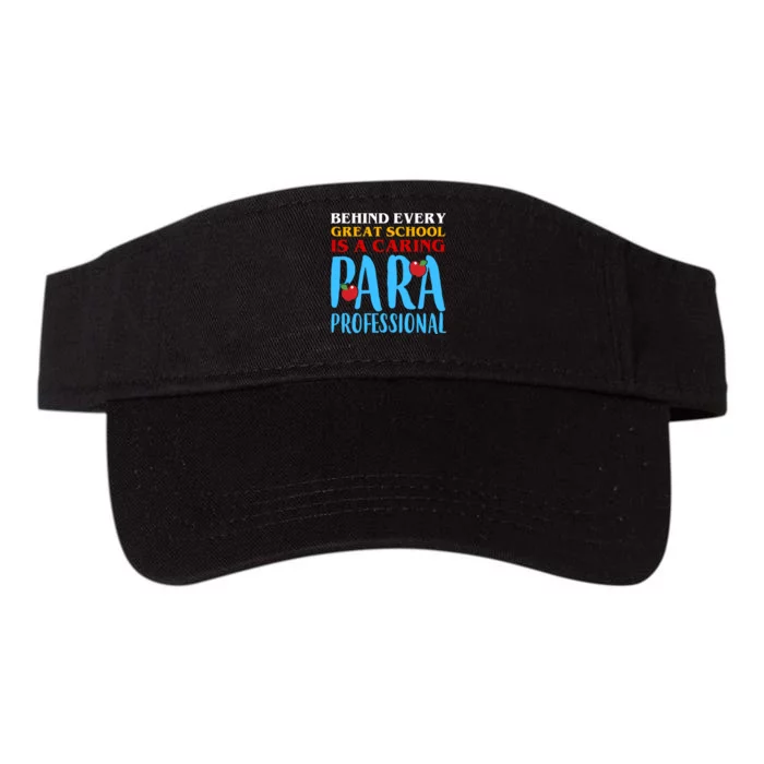 Behind Every Great School Is A Caring Para Professional Gift For Teacher Valucap Bio-Washed Visor