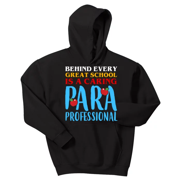 Behind Every Great School Is A Caring Para Professional Gift For Teacher Kids Hoodie