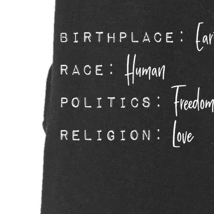 Birthplace Earth Gift Race Human Politics Freedom Religion Love Gift Doggie 3-End Fleece Hoodie