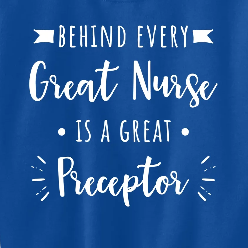 Behind Every Great Nurse Is A Great Preceptor Gift Kids Sweatshirt