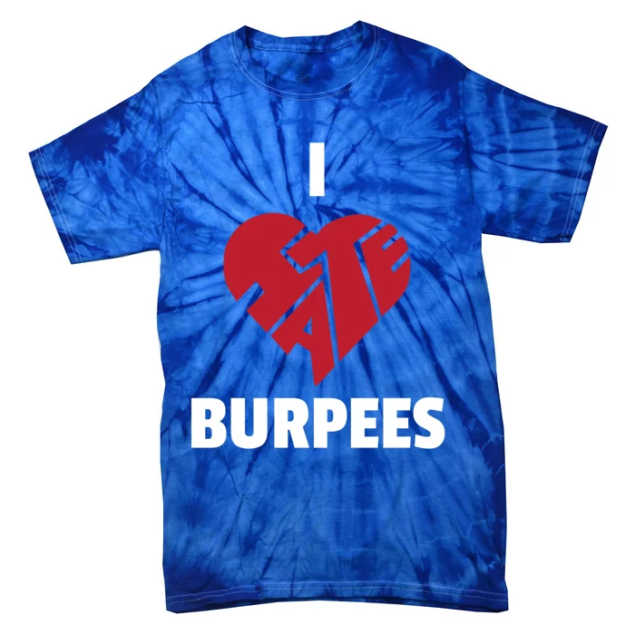 Burpee Exercisefunny Gift I Love Hate Burpees Gift Tie-Dye T-Shirt