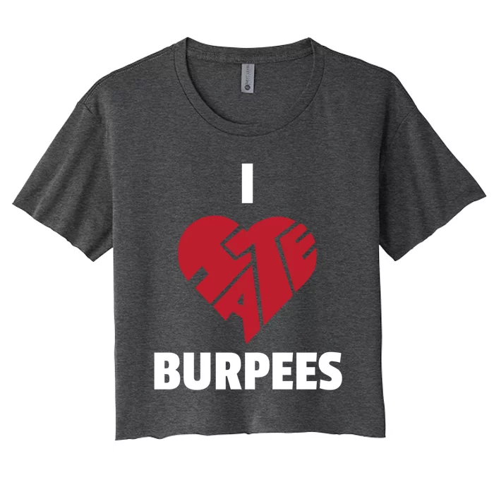 Burpee Exercisefunny Gift I Love Hate Burpees Gift Women's Crop Top Tee