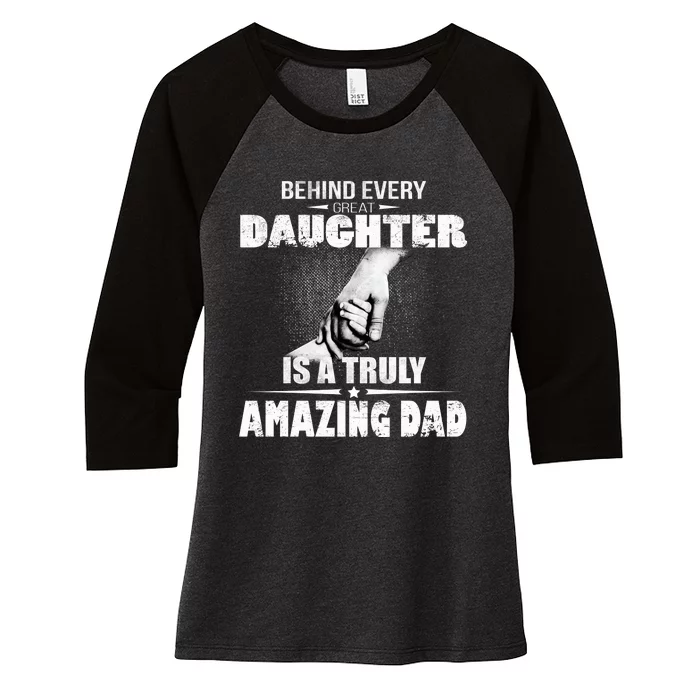 Behind Every Great Daughter Is A Truly Amazing Dad Women's Tri-Blend 3/4-Sleeve Raglan Shirt