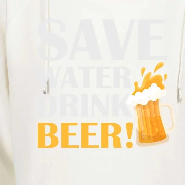 Beer Er Gift Save Water Beer Meaningful Gift Womens Funnel Neck Pullover Hood