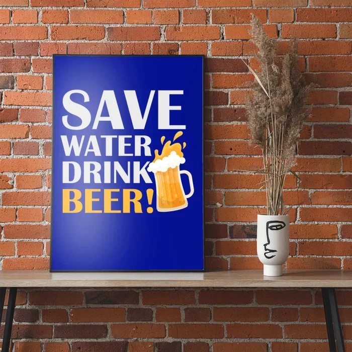 Beer Er Gift Save Water Beer Meaningful Gift Poster