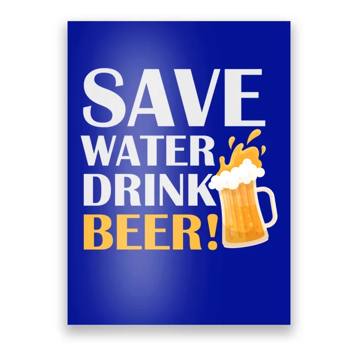 Beer Er Gift Save Water Beer Meaningful Gift Poster