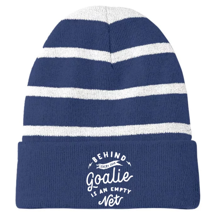 Behind Every Good Goalie Is An Empty Net Funny Hockey Soccer Striped Beanie with Solid Band