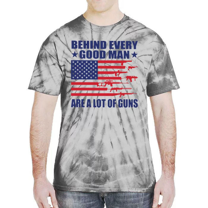 Behind Every Good Man Are A Lot Of Guns Tie-Dye T-Shirt