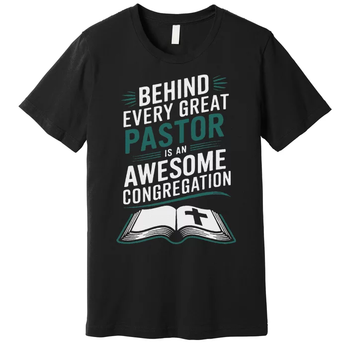 Behind Every Great Pastor Is An Awesome Congregation Premium T-Shirt