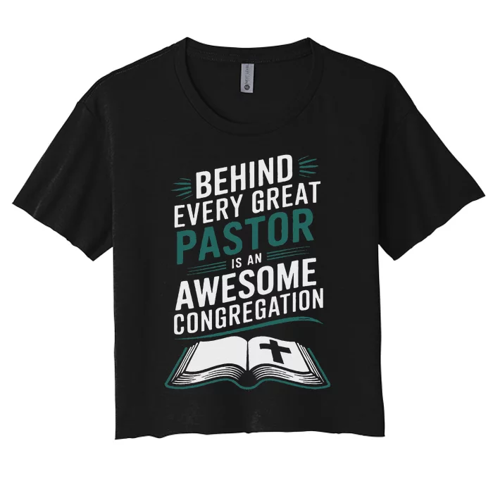 Behind Every Great Pastor Is An Awesome Congregation Women's Crop Top Tee