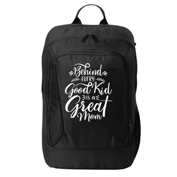 Behind Every Goodkid Is A Great Mom City Backpack