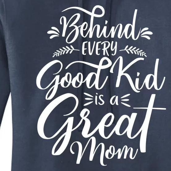 Behind Every Goodkid Is A Great Mom Women's Pullover Hoodie