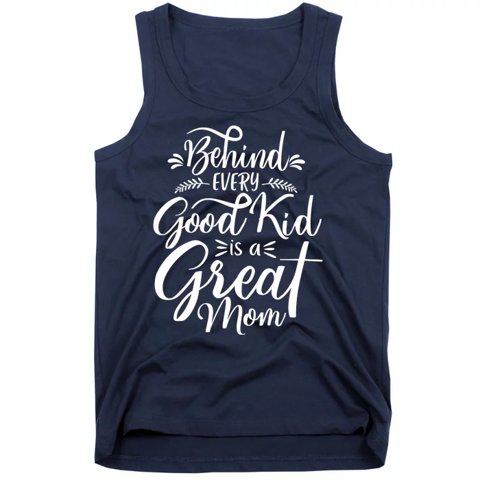 Behind Every Goodkid Is A Great Mom Tank Top