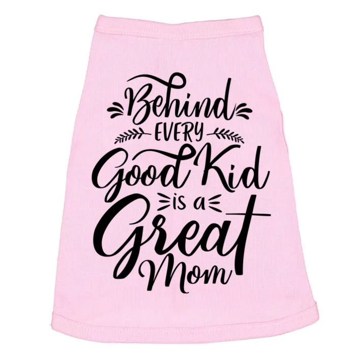 Behind Every Goodkid Is A Great Mom Doggie Tank