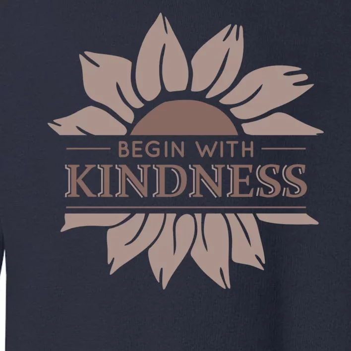 Begin With Kindness Toddler Sweatshirt