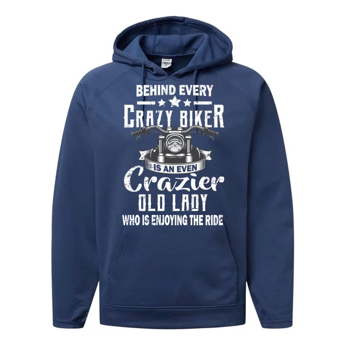 Behind Every Crazy Biker Is An Even Crazier Old Lady Performance Fleece Hoodie