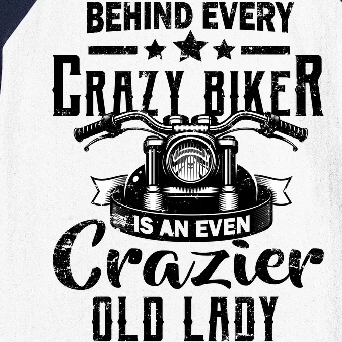 Behind Every Crazy Biker Is An Even Crazier Old Lady Baseball Sleeve Shirt