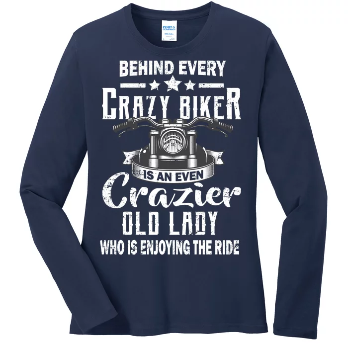 Behind Every Crazy Biker Is An Even Crazier Old Lady Ladies Long Sleeve Shirt