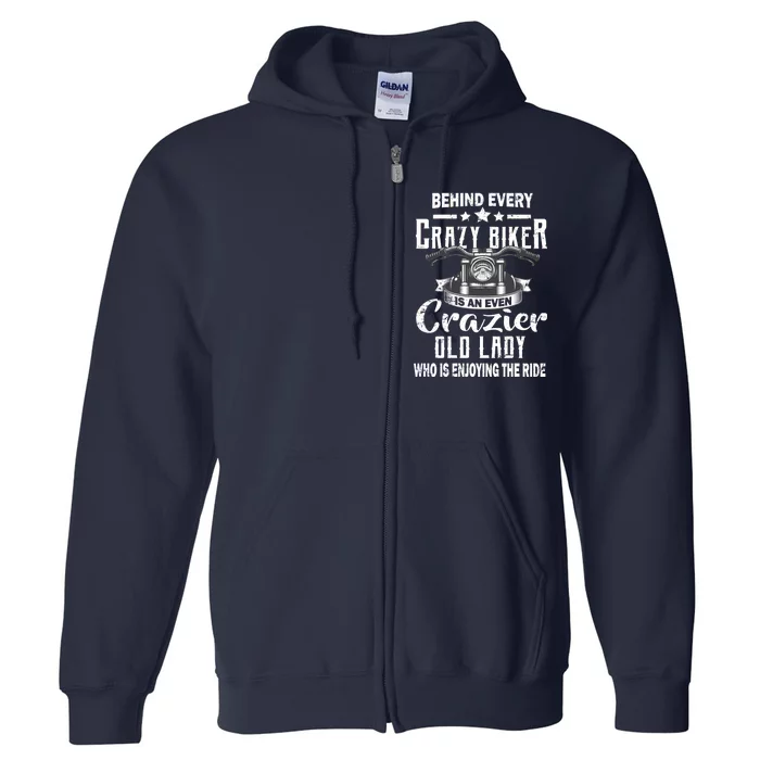 Behind Every Crazy Biker Is An Even Crazier Old Lady Full Zip Hoodie