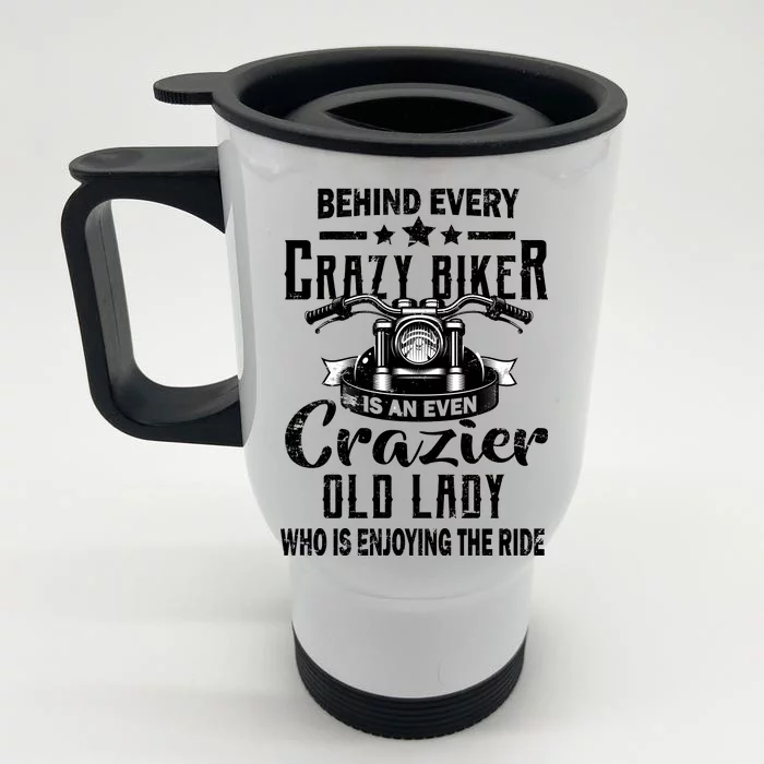 Behind Every Crazy Biker Is An Even Crazier Old Lady Front & Back Stainless Steel Travel Mug