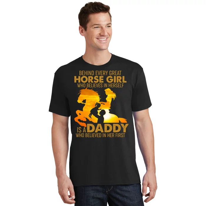 Behind Every Great Horse Girl Is A Daddy Who Believed In Her First T-Shirt