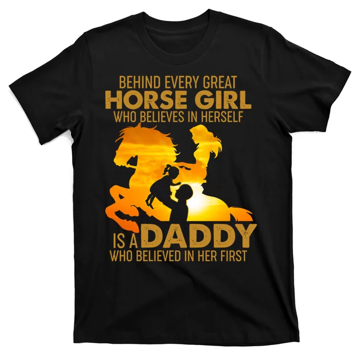 Behind Every Great Horse Girl Is A Daddy Who Believed In Her First T-Shirt