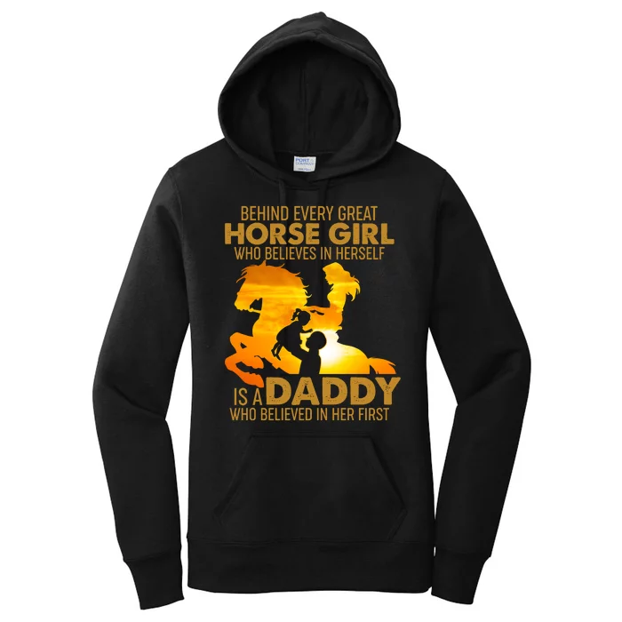 Behind Every Great Horse Girl Is A Daddy Who Believed In Her First Women's Pullover Hoodie