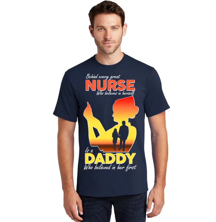 Behind Every Great Nurse Is A Daddy Tall T-Shirt