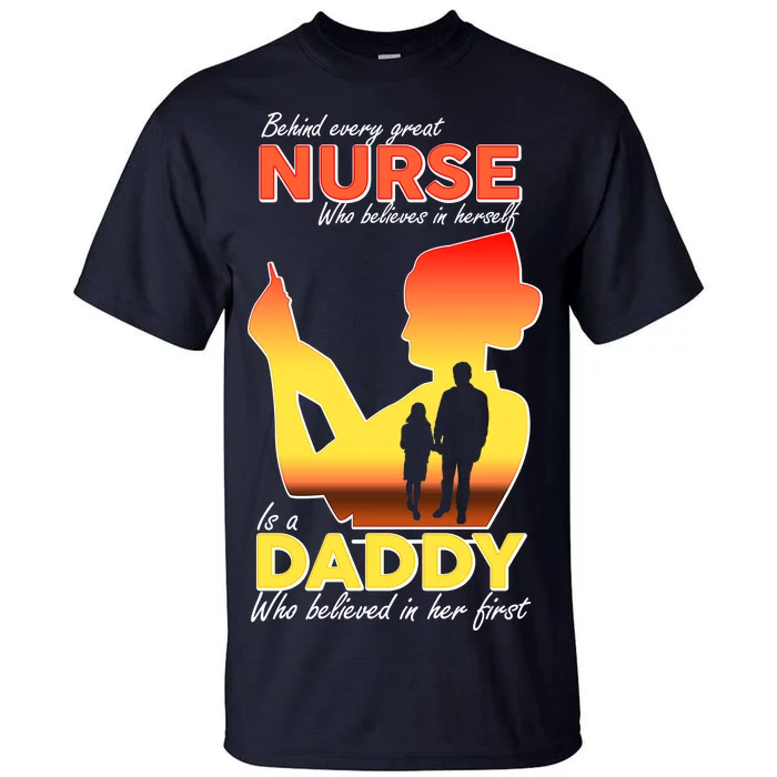 Behind Every Great Nurse Is A Daddy Tall T-Shirt