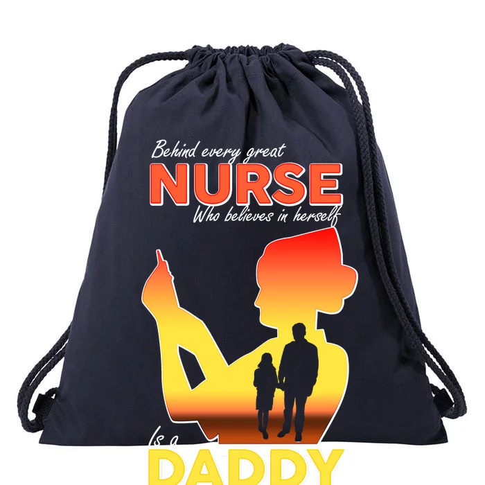 Behind Every Great Nurse Is A Daddy Drawstring Bag