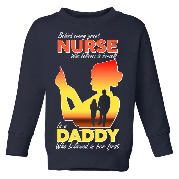 Behind Every Great Nurse Is A Daddy Toddler Sweatshirt