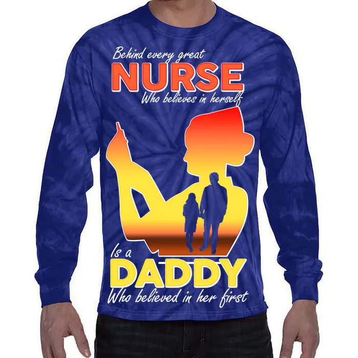 Behind Every Great Nurse Is A Daddy Tie-Dye Long Sleeve Shirt