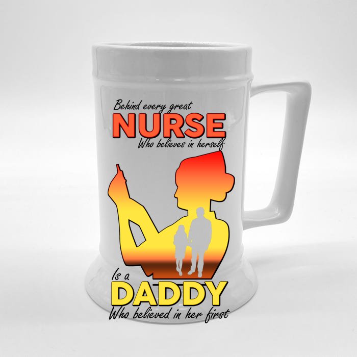 Behind Every Great Nurse Is A Daddy Front & Back Beer Stein