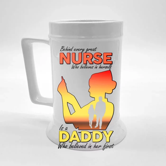 Behind Every Great Nurse Is A Daddy Front & Back Beer Stein