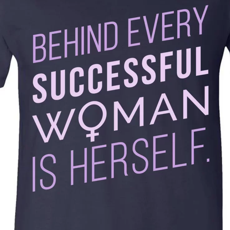 Behind Every Successful Woman Is Herself V-Neck T-Shirt