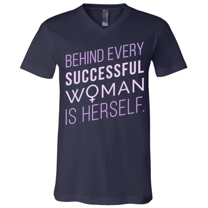 Behind Every Successful Woman Is Herself V-Neck T-Shirt