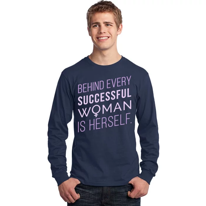 Behind Every Successful Woman Is Herself Tall Long Sleeve T-Shirt