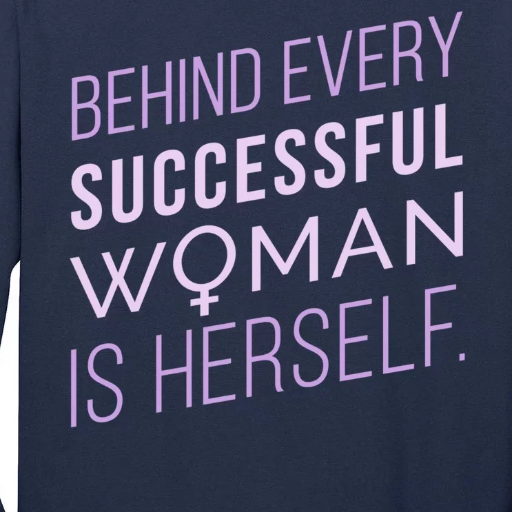 Behind Every Successful Woman Is Herself Tall Long Sleeve T-Shirt