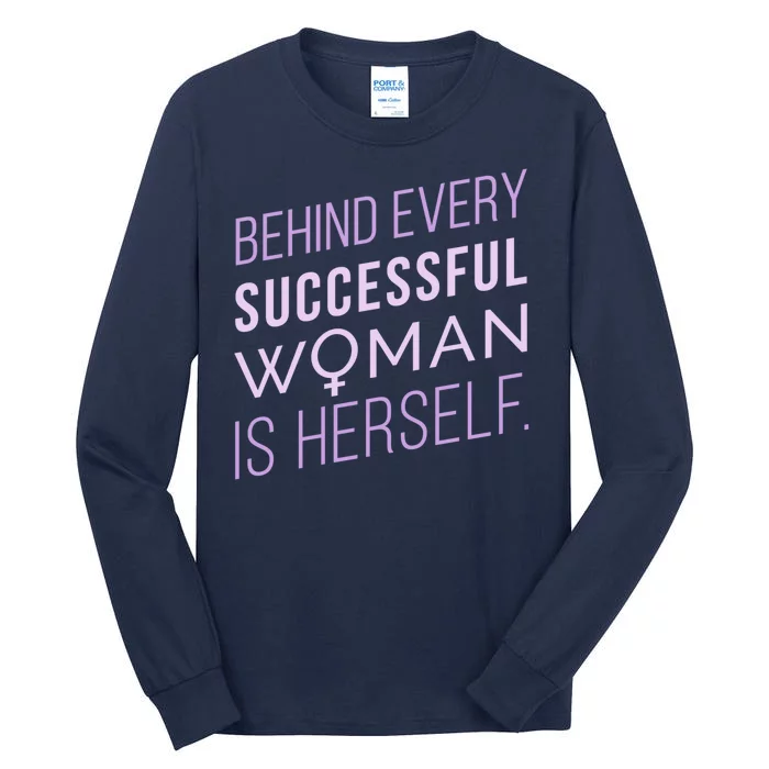 Behind Every Successful Woman Is Herself Tall Long Sleeve T-Shirt