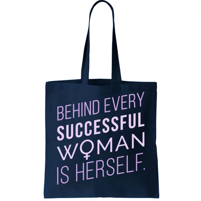 Behind Every Successful Woman Is Herself Tote Bag