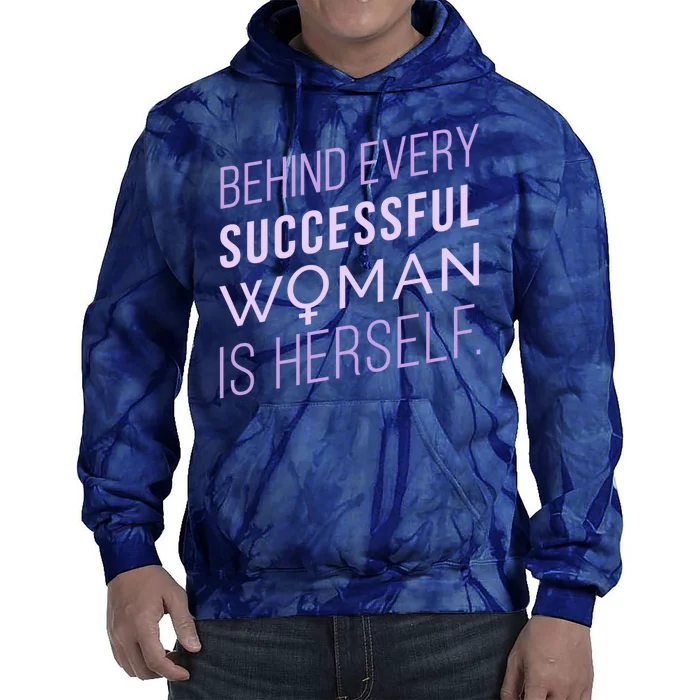 Behind Every Successful Woman Is Herself Tie Dye Hoodie