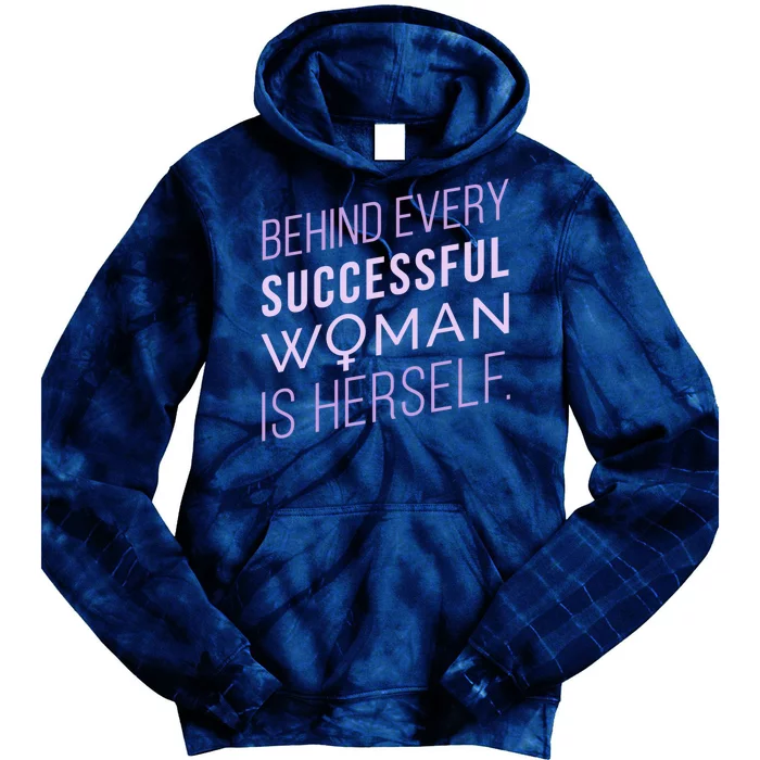 Behind Every Successful Woman Is Herself Tie Dye Hoodie